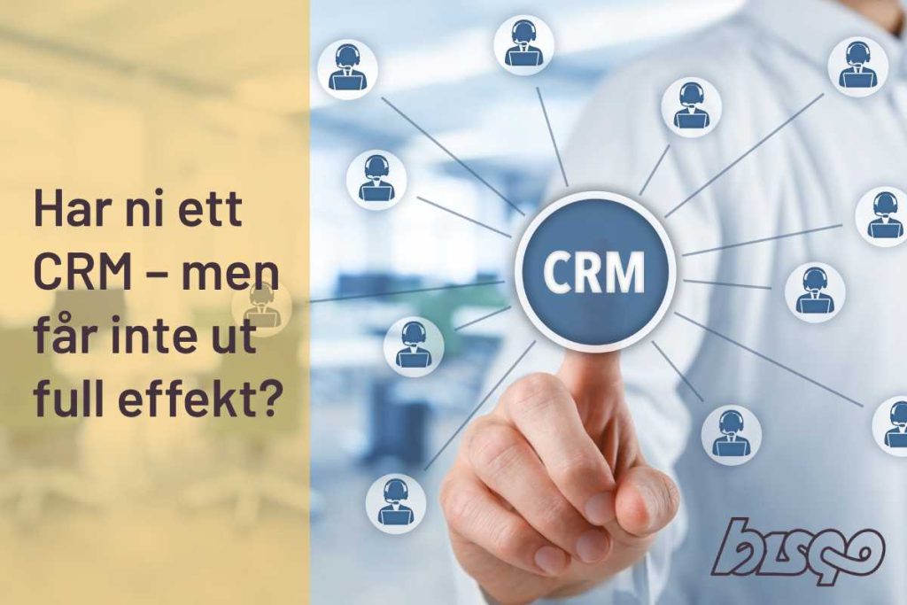 Så får du ut maximalt av ditt CRM - Från Bisqo